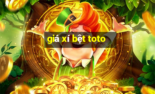 giá xí bệt toto