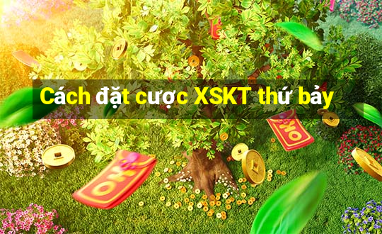 Cách đặt cược XSKT thứ bảy