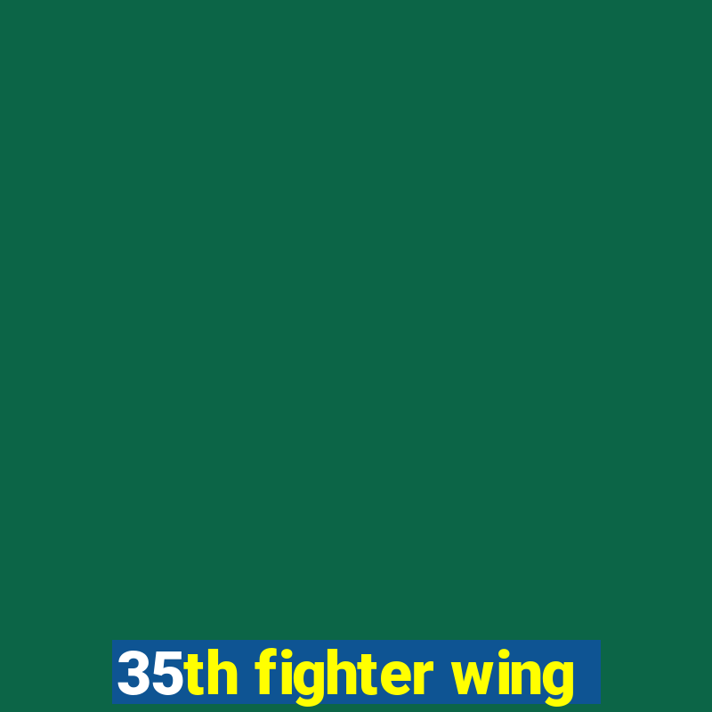 35th fighter wing