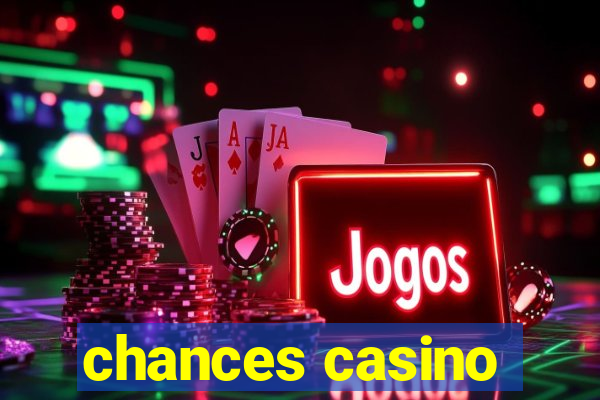 chances casino