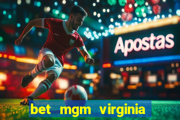 bet mgm virginia promo code