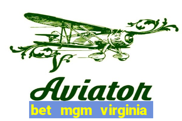 bet mgm virginia promo code