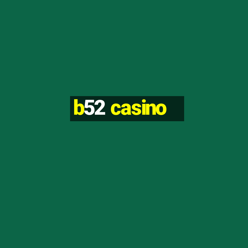 b52 casino