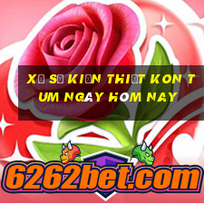 xổ số kiến thiết kon tum ngày hôm nay