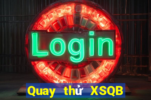 Quay thử XSQB ngày 29