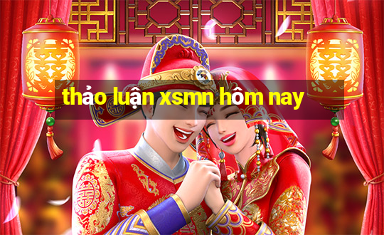 thảo luận xsmn hôm nay