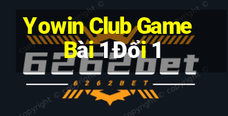 Yowin Club Game Bài 1 Đổi 1