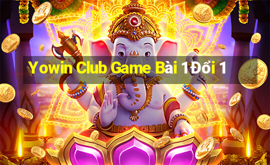 Yowin Club Game Bài 1 Đổi 1