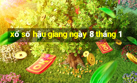 xổ số hậu giang ngày 8 tháng 1