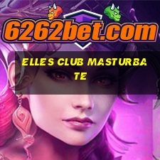 elles club masturbate