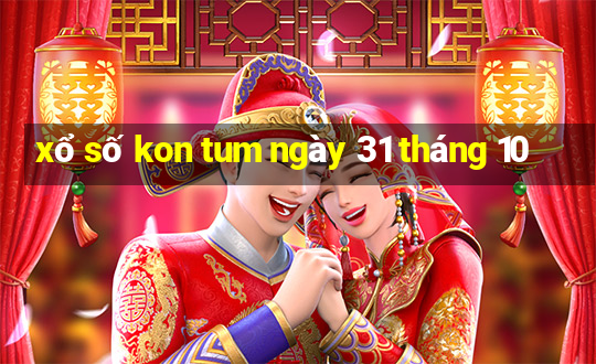 xổ số kon tum ngày 31 tháng 10