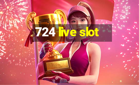 724 live slot