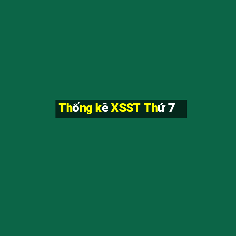 Thống kê XSST Thứ 7