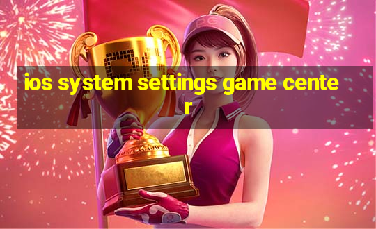 ios system settings game center