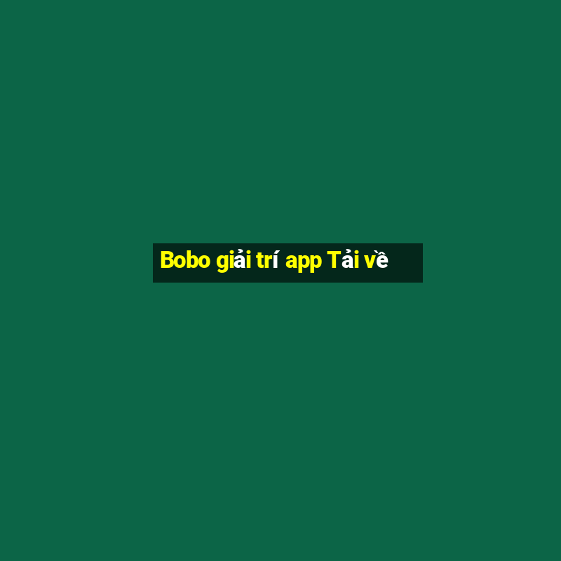 Bobo giải trí app Tải về