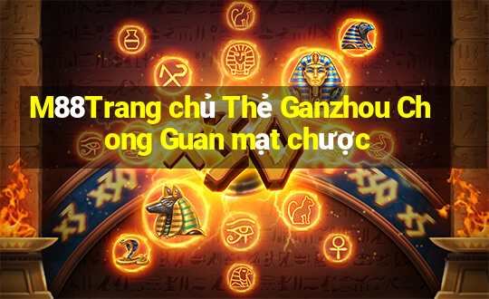 M88Trang chủ Thẻ Ganzhou Chong Guan mạt chược