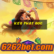 keo phat goc