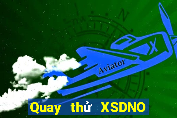 Quay thử XSDNO Thứ 7