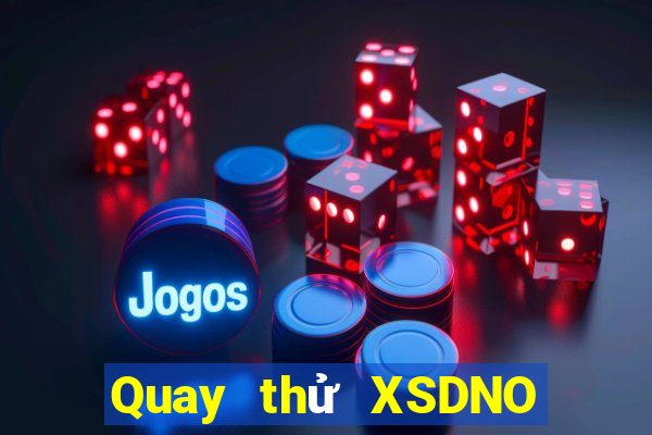 Quay thử XSDNO Thứ 7