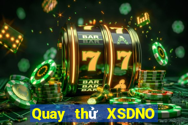 Quay thử XSDNO Thứ 7