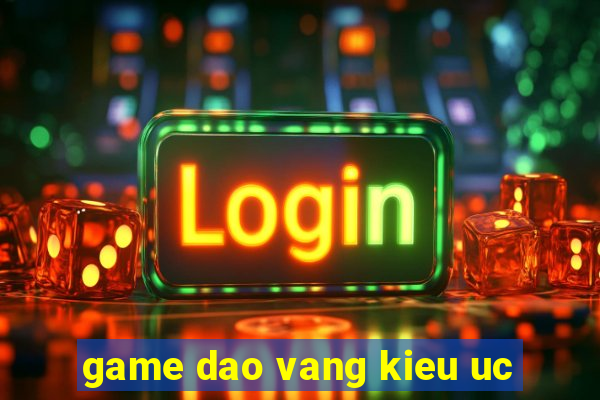 game dao vang kieu uc