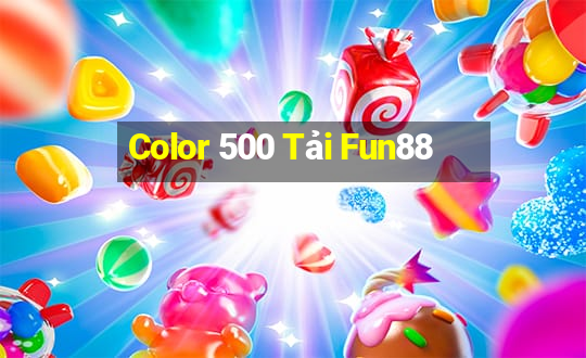 Color 500 Tải Fun88