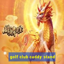 golf club caddy stand