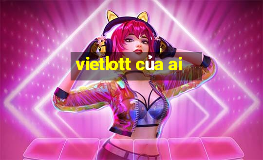 vietlott của ai