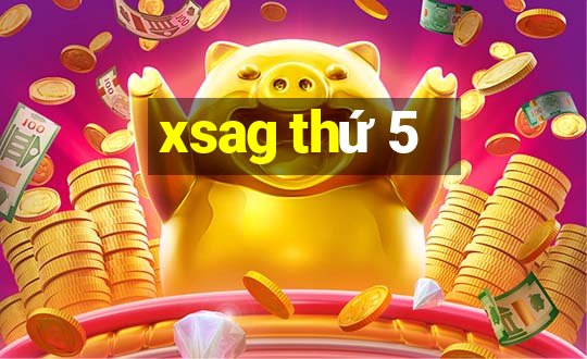 xsag thứ 5