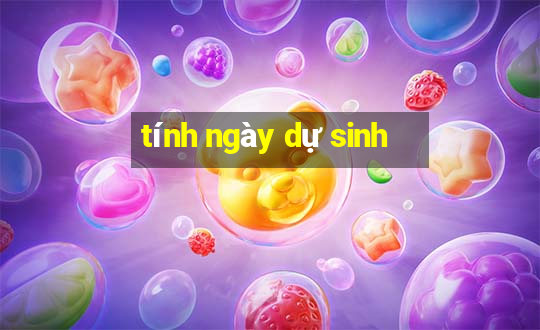 tính ngày dự sinh