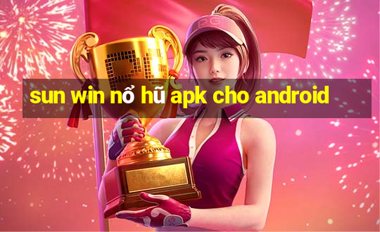 sun win nổ hũ apk cho android