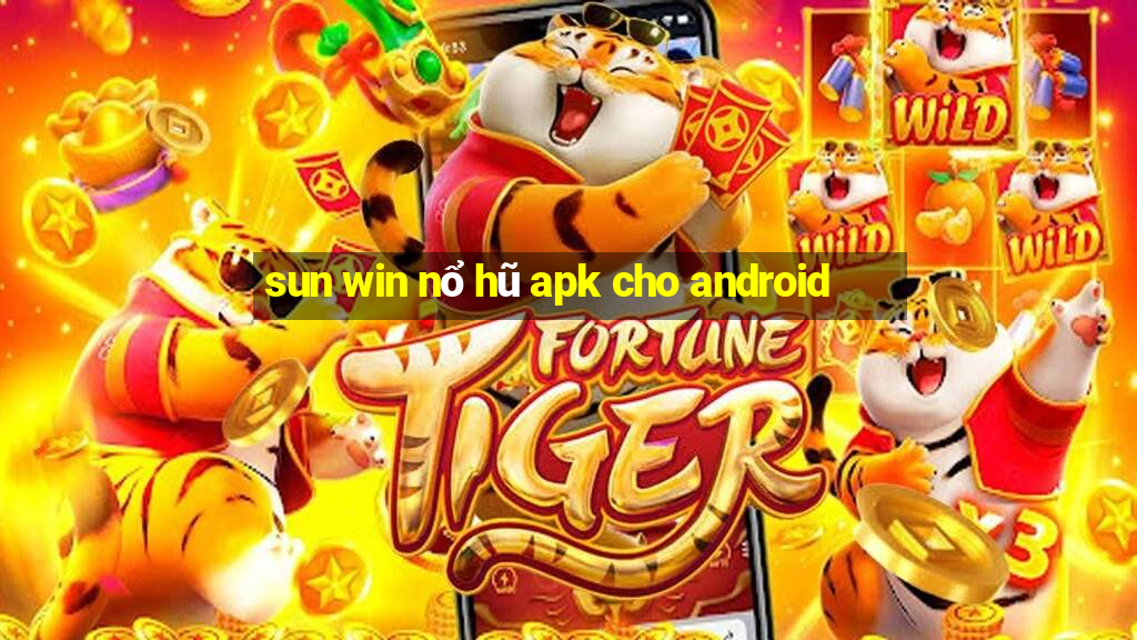 sun win nổ hũ apk cho android