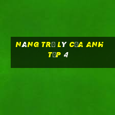 nàng trợ lý của anh tập 4