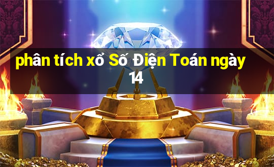 phân tích xổ Số Điện Toán ngày 14