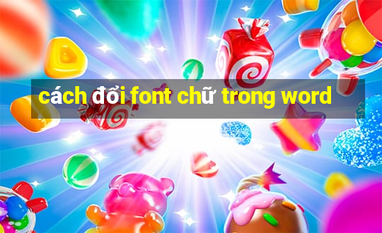 cách đổi font chữ trong word