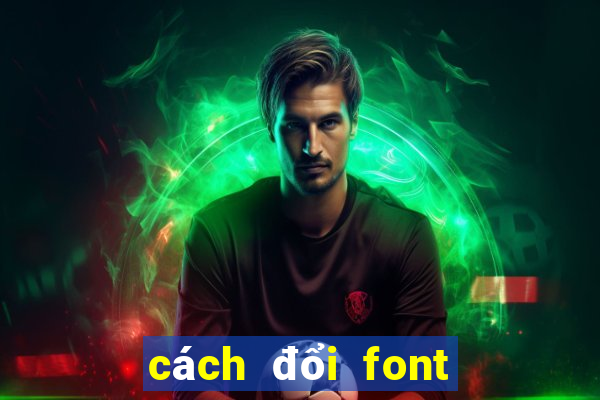 cách đổi font chữ trong word