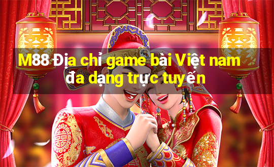 M88 Địa chỉ game bài Việt nam đa dạng trực tuyến