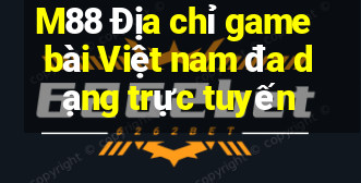 M88 Địa chỉ game bài Việt nam đa dạng trực tuyến