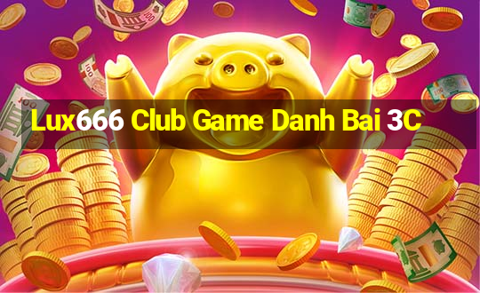 Lux666 Club Game Danh Bai 3C