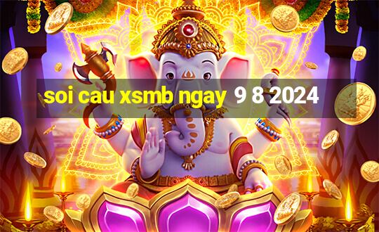 soi cau xsmb ngay 9 8 2024