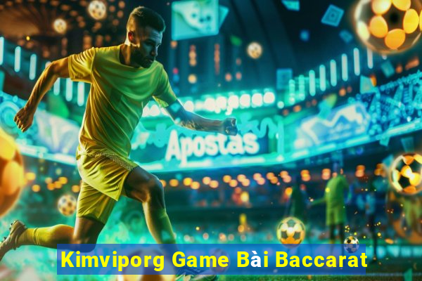 Kimviporg Game Bài Baccarat