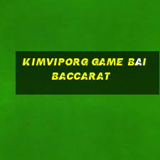 Kimviporg Game Bài Baccarat