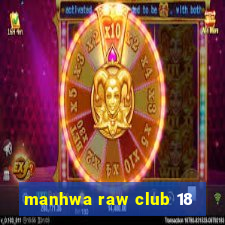 manhwa raw club 18