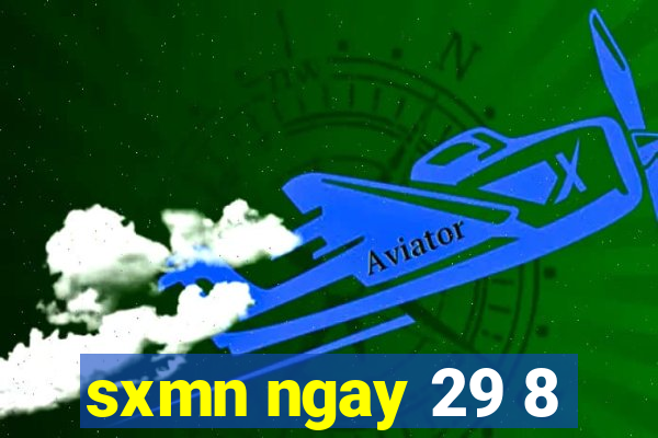 sxmn ngay 29 8