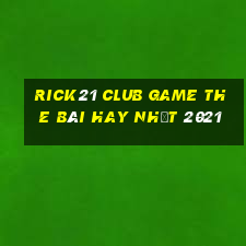 Rick21 Club Game The Bài Hay Nhất 2021