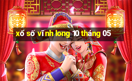 xổ số vĩnh long 10 tháng 05