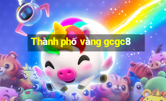 Thành phố vàng gcgc8