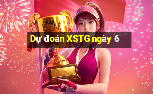 Dự đoán XSTG ngày 6