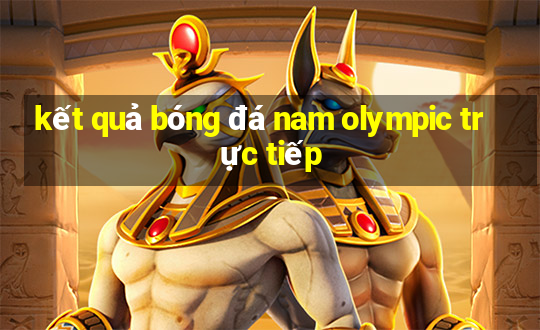 kết quả bóng đá nam olympic trực tiếp