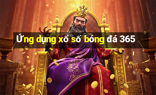 Ứng dụng xổ số bóng đá 365